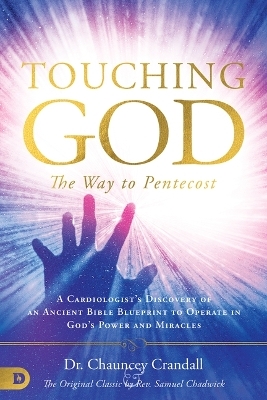 Touching God: The Way to Pentecost - Chauncey Crandall