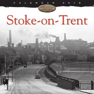 Stoke-On-Trent Heritage Wall Calendar 2018 (Art Calendar)