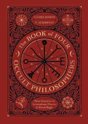 The Book of Four Occult Philosophers - Daniel Harms, S. Aldarnay