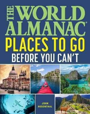 The World Almanac Places to Go Before You Can't - 