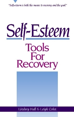 Self-Esteem Tools for Recovery - Lindsey Hall, Leigh Cohn