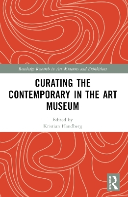 Curating the Contemporary in the Art Museum