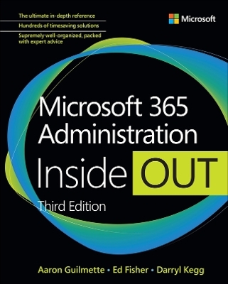 Microsoft 365 Administration Inside Out - Aaron Guilmette, Ed Fisher, Darryl Kegg