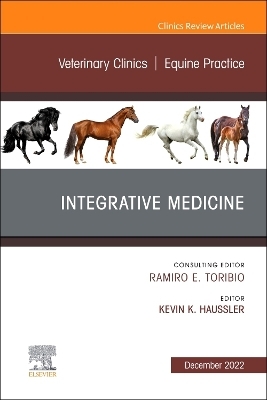 Integrative Medicine, An Issue of Veterinary Clinics of North America: Equine Practice - 