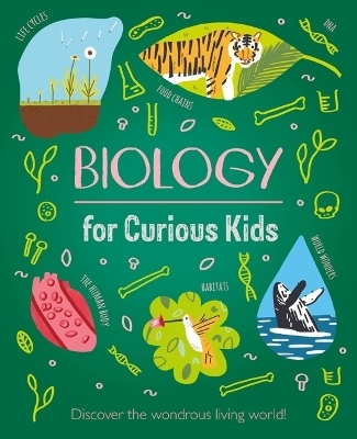 Biology for Curious Kids - Laura Baker