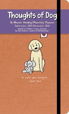 Thoughts of Dog 16-Month 2021-2022 Weekly/Monthly Planner Calendar - Matt Nelson