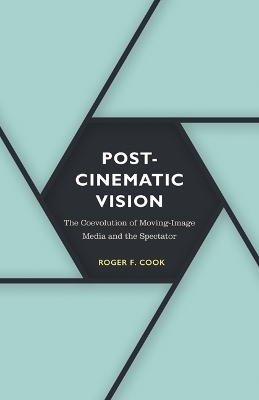 Postcinematic Vision - Roger F. Cook