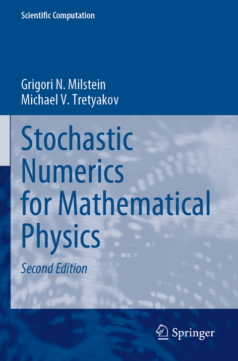 Stochastic Numerics for Mathematical Physics - Grigori N. Milstein, Michael V. Tretyakov