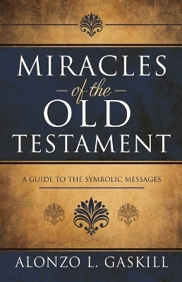 Miracles of the Old Testament - Alonzo Gaskill