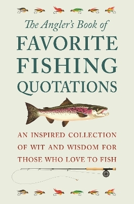 The Angler's Book of Favorite Fishing Quotations - Jackie Corley