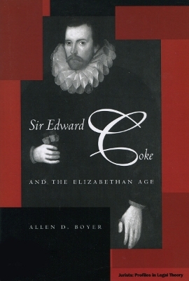 Sir Edward Coke and the Elizabethan Age - Allen D. Boyer