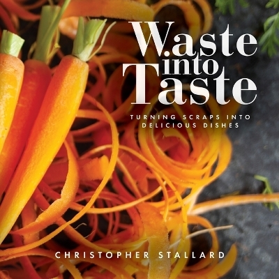 Waste into Taste - Christopher Stallard