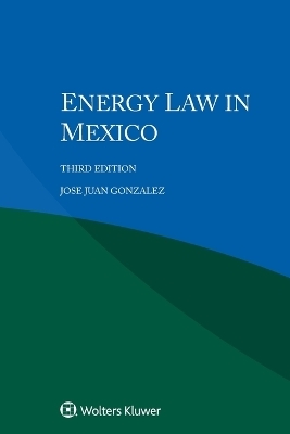 Energy Law in Mexico - Jose Juan Gonzalez