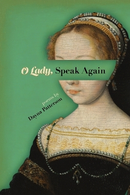 O Lady, Speak Again - Dayna Patterson