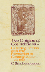 The Origins of Courtliness -  C. Stephen Jaeger