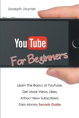 Youtube For Beginners - Joseph Joyner