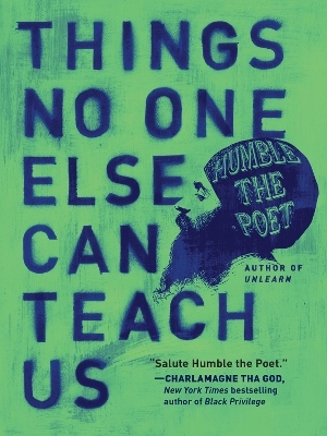 Things No One Else Can Teach Us -  Humble the Poet