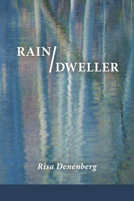Rain / Dweller - Risa Denenberg