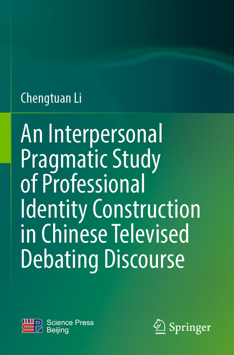 An Interpersonal Pragmatic Study of Professional Identity Construction in Chinese Televised Debating Discourse - Chengtuan Li