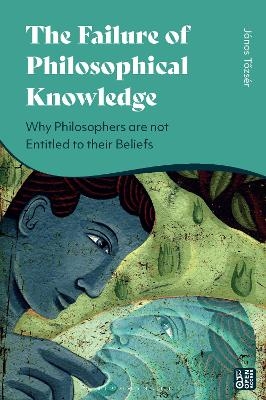 The Failure of Philosophical Knowledge - János Tozsér