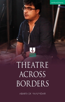 Theatre Across Borders - Abhishek Majumdar