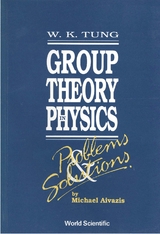 Group Theory In Physics: Problems And Solutions -  Aivazis Michael Aivazis,  Tung Wu-ki Tung