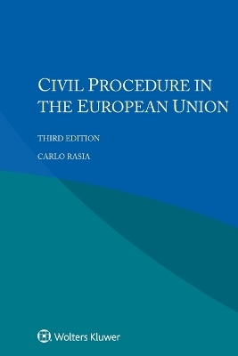 Civil Procedure in the European Union - Carlo Rasia