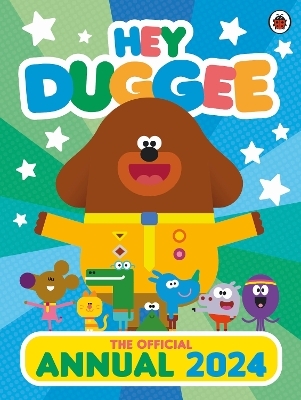 Hey Duggee: The Official Hey Duggee Annual 2024 -  Hey Duggee