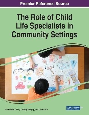 The Role of Child Life Specialists in Community Settings - 