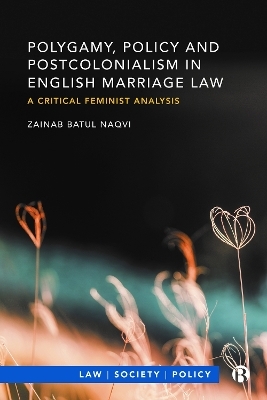 Polygamy, Policy and Postcolonialism in English Marriage Law - Zainab Batul Naqvi