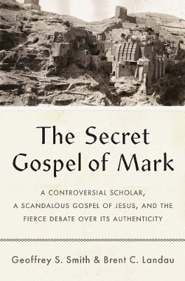 The Secret Gospel of Mark - Geoffrey S. Smith, Brent C. Landau
