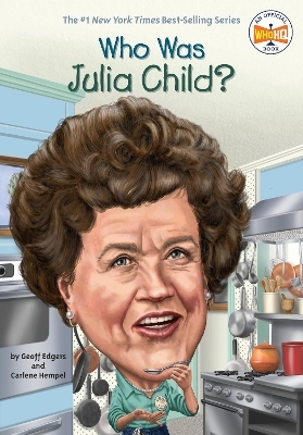 Who Was Julia Child? - Geoff Edgers, Carlene Hempel