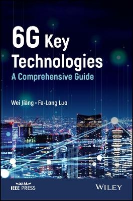 6G Key Technologies - Wei Jiang, Fa-Long Luo