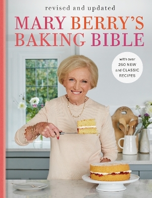 Mary Berry's Baking Bible: Revised and Updated - Mary Berry