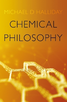 Chemical Philosophy - Michael D. Halliday