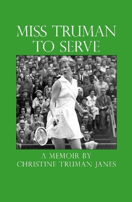 Miss Truman to Serve - Christine Truman Janes