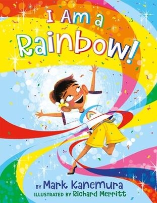 I Am a Rainbow! - Mark Kanemura, Steve Foxe