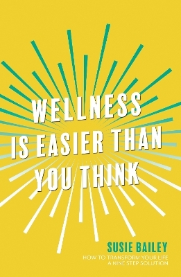 Wellness is Easier Than You Think - Susie Bailey