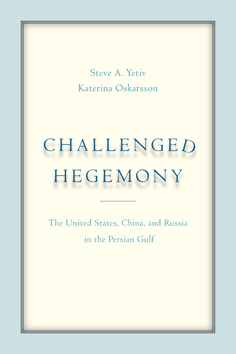 Challenged Hegemony -  Katerina Oskarsson,  Steve A. Yetiv