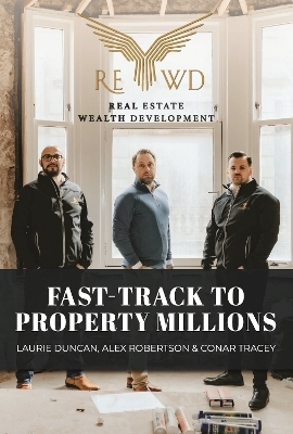 Fast-Track to Property Millions - Laurie Duncan, Alex Robertson, Conar Tracey