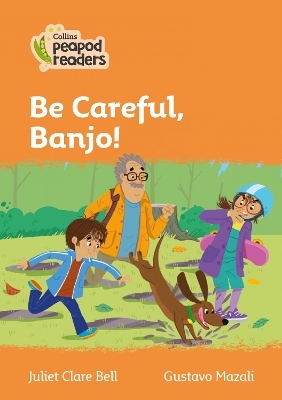 Level 4 – Be Careful, Banjo! - Juliet Clare Bell