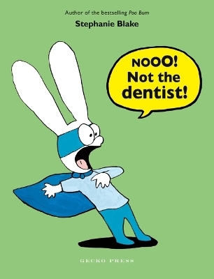 Nooo! Not the Dentist! - Stephanie Blake