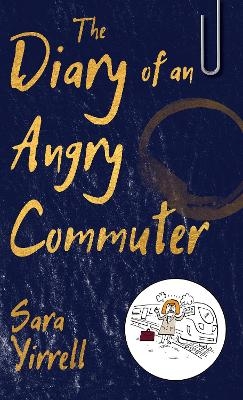 The Diary of An Angry Commuter - Sara Yirrell