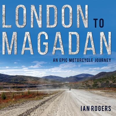 London to Magadan - Ian Rogers