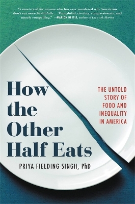 How the Other Half Eats - Priya Fielding-Singh
