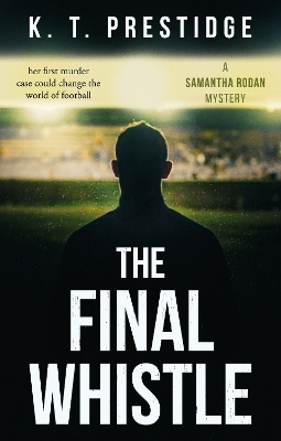 The Final Whistle - K. T. Prestidge