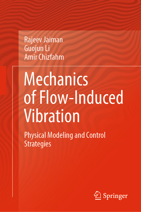 Mechanics of Flow-Induced Vibration - Rajeev Jaiman, Guojun Li, Amir Chizfahm
