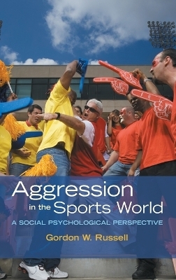 Aggression in the Sports World - Gordon W. Russell
