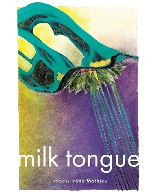Milk Tongue - Irne Mathieu