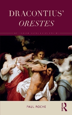Dracontius’ Orestes - Paul Roche